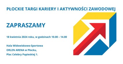 Zdjęcie artykułu Serdecznie zapraszamy do wzięcia udziału w Płockich Targach Kariery i Aktywności Zawodowej